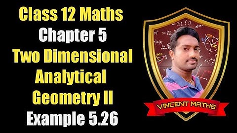 12th Maths | Example 5.26 | Chapter 5 |Two Diemensional Analytical Geometry | Vincent Maths |
