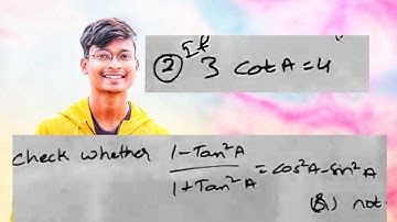 2)  If 3 Cot A=4 check whether 1-Tan²A/1+Tan²A=Cos²A-Sin²A in telugu || LAQS || Class 10Trigonometry