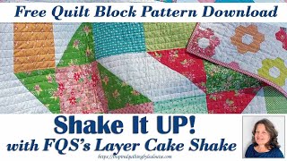 FQS Shake it UP with Layer Cake Shake | Lea Louise Quilts Tutorial
