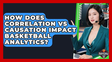 How Does Correlation Vs Causation Impact Basketball Analytics? - Basketball Stats Central