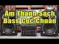 Âm Ly Và Đẩy Khỏe Thì Loa Nào Cũng Cân Hết | Nhạc Không Lời Test Loa Quá Chuẩn Bass Treble Căng Đét