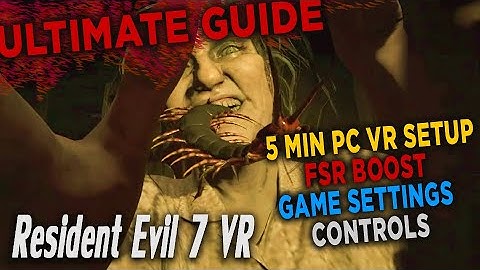 Resident Evil 7 PC VR Setup Guide (Definitive Edition)