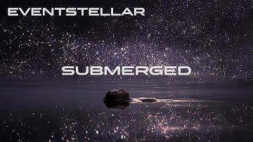 Eventstellar - Submerged (Music Video)