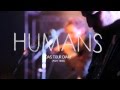 HUMANS - Das Tour Diary - part trois