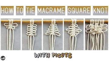 MACRAME TUTORIAL | SQUARE KNOT PICOTS FOR BEGINNERS