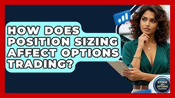 How Does Position Sizing Affect Options Trading? - Stock and Options Playbook