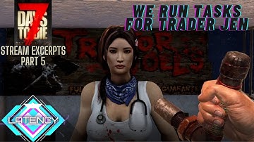 We Run Tasks for Trader Jen: 7 Days to Die Alpha 20 Gameplay | Stream Excerpts Part 5