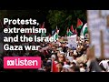 Protests, extremism and the Israel-Gaza war | ABC News Daily Podcast