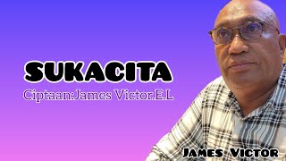 SUKACITA-Ciptaan:Pdt.James Victor. E.L - Music : Jimmy Titarsole