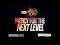 Alpha hour episode 670  mercy for the next level  27th april2024