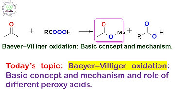 Baeyer-Villiger oxidation: Ketone to ester conversion by peroxy acids: Basic concept and mechanism.