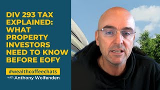 Div 293 Tax Explained: What Property Investors Need to Know Before EOFY