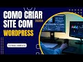 Como Criar Um Seu Próprio Site E Publicar Na Internet Utilizando Wordpress? 2023