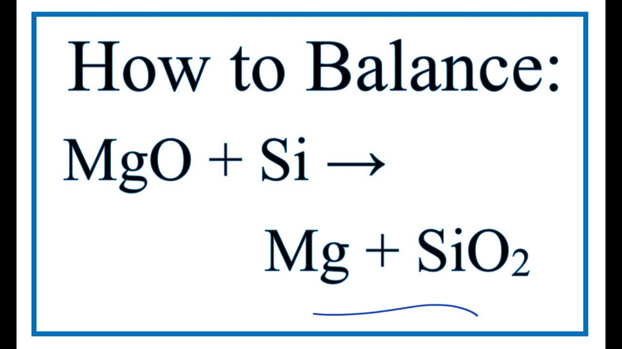 to Balance MgO + Si = + SiO2 (Magnesium oxide + - YouTube