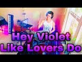 Hey Violet - Like Lovers Do (Drum Cover)