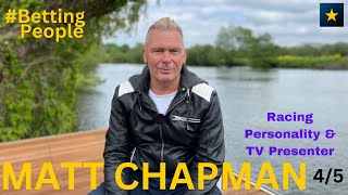 #BettingPeople Matt Chapman Racing Personality and TV Presenter 4/5
