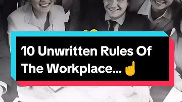 10 Unwritten Rules Of The Workplace...☝️