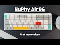 Nuphy air96  first impressions