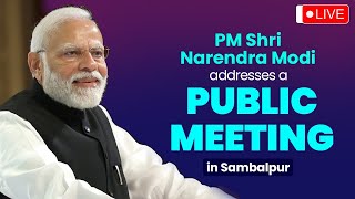 LIVE: PM Shri Narendra Modi addresses a public meeting in Sambalpur, Odisha