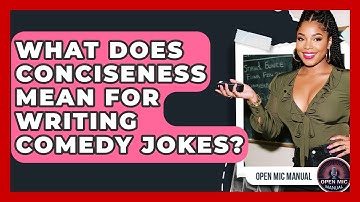 What Does Conciseness Mean For Writing Comedy Jokes? - Open Mic Manual