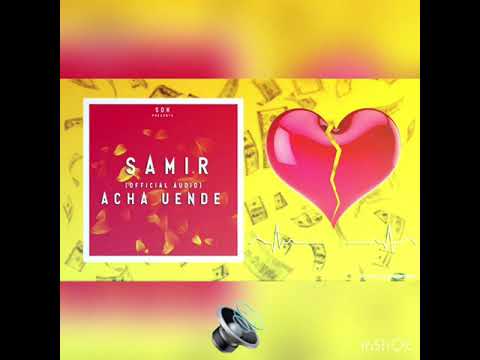 Samir   Acha Uende Lyrics Video