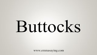 How To Say Buttocks