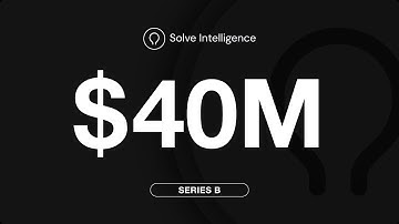 Solve Intelligence Raises $40m Series B to Scale AI for Patents