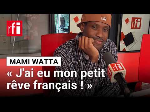 Mami Watta : « On parle souvent de rêve américain, moi j'ai eu mon petit rêve français ! »