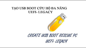 Tạo USB boot cứu hộ chuẩn UEFI-LEGACY | Create USB boot rescue UEFI-LEGACY