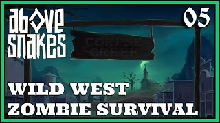 Wild West Zombie Survival Base Builder Above Snakes Part 05