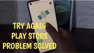 Try Again Google Play Store Problem Solved