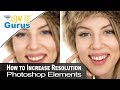 How You Can Depixelate a Photo to Increase Resolution in Photoshop Elements Tutorial