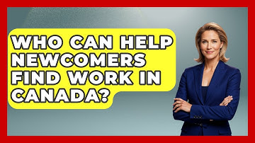 Who Can Help Newcomers Find Work in Canada? | Immigrant Job Answers News