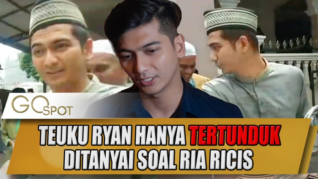 DIANGGAP SUDAH TAK PEDULI DENGAN RIA RICIS, TEUKU RYAN HANYA DIAM DAN TERTUNDUK - GO SPOT