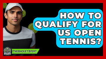 How To Qualify For US Open Tennis? - The Racket Xpert