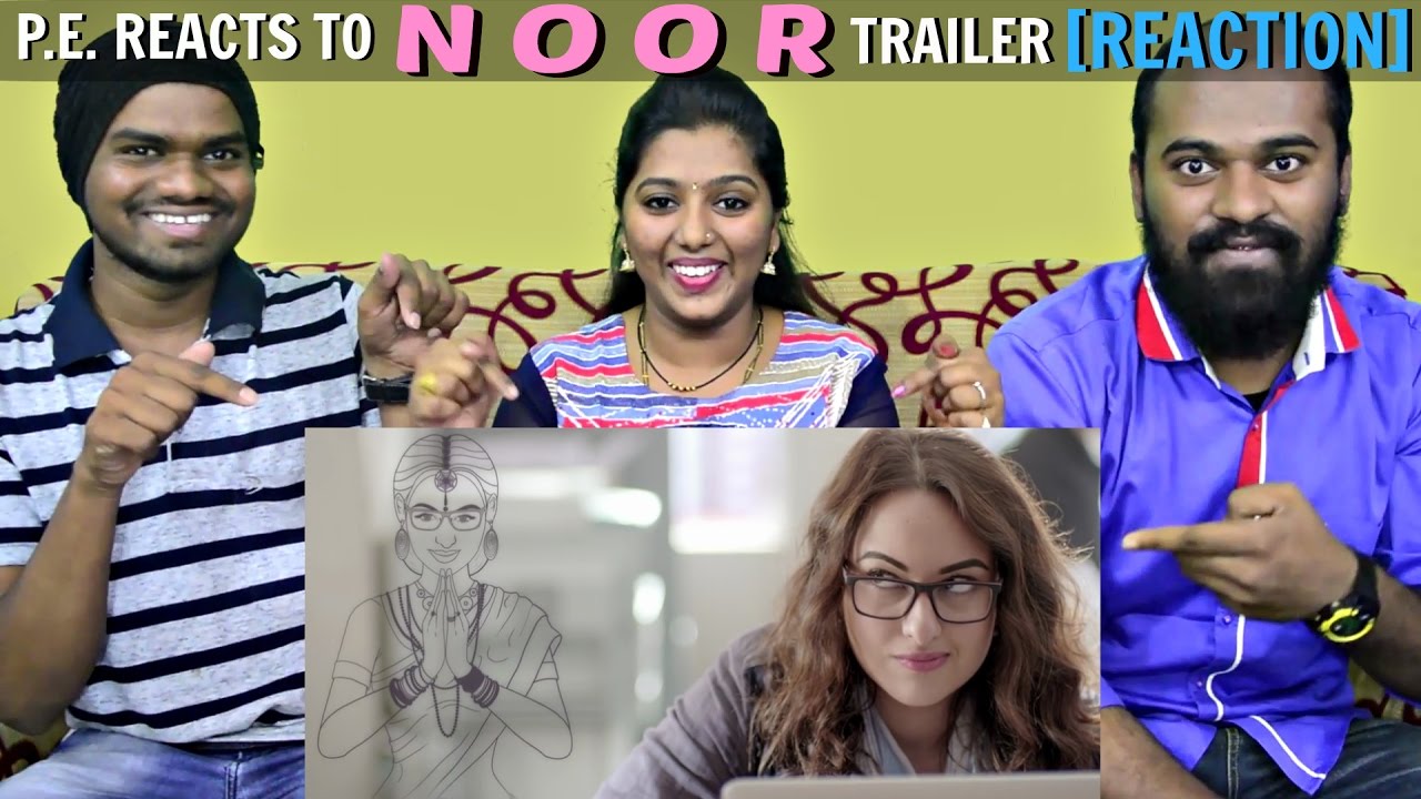 NOOR | TRAILER REACTION | PE REACTS | Sonakshi Sinha | Sunhil Sippy