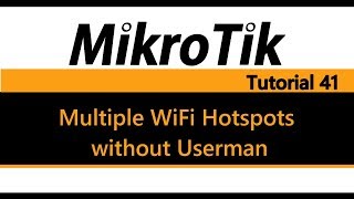 MikroTik Tutorial 41 - Multiple WiFi Hotspots without Userman Wealth