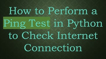 How to Perform a Ping Test in Python to Check Internet Connection