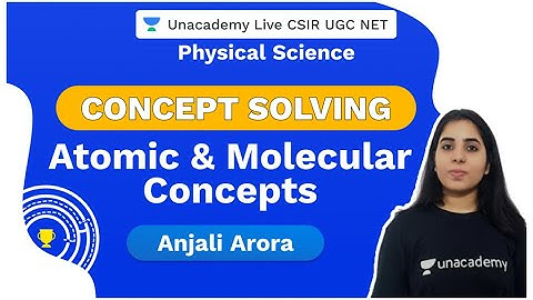 Concept Solving | Atomic & Molecular Concepts | Physical Science | CSIR 2020 | Anjali Arora