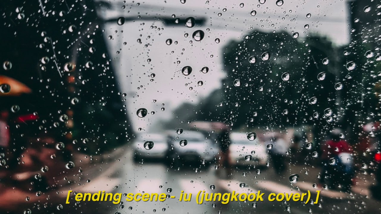 Jungkook Ending Scene (cover) but you're listening to it in a car while its raining