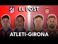 EL POST DEL ATLÉTICO DE MADRID-GIIRONA | J2 LIGA EA SPORTS 24/25