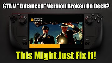 Steam Deck: "Enhanced" GTA V won