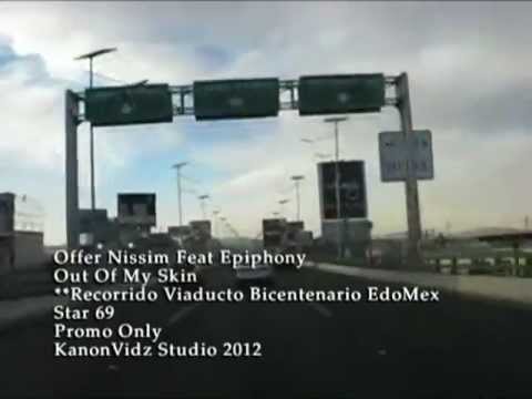 Offer Nissim Feat. Epiphony - Out Of My Skin (Original Mix) Recorrido Viaducto Bicentenario EdoMex