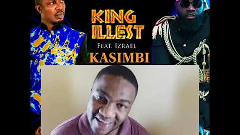 FIRST REACTION :: King iLLest - Kasimbi (Feat. Izrael)