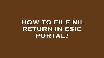 How to file nil return in esic portal?