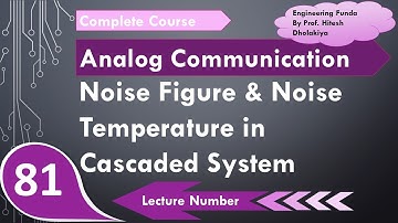 Equivalent Noise Figure and Noise Temperature in Cascaded system in Analog Communication