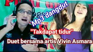 TAK DAPAT TIDUR-Musik Mp3 duet bersama artis Vivin Asmara