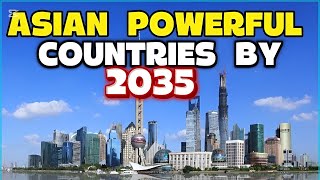 Top 10 Most Powerful  Countries Of Asia By 2035