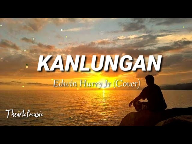 Kanlungan (Cover) - Edwin Hurry Jr (lyrics)