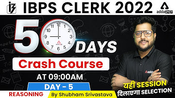 IBPS CLERK 2022 | Reasoning | 50 Days Crash Course | Day #5 By Shubham Srivastava
